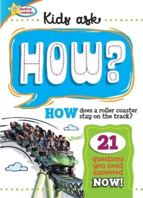 Active Minds Kids Ask HOW Does A Roller Coaster Stay On The Track?, Hardback Book