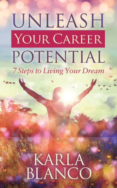 Unleash Your Career Potential : 7 Steps to Living Your Dream, EPUB eBook