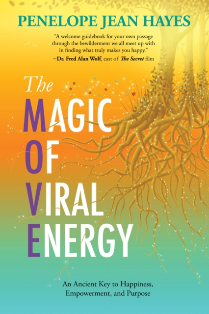 The Magic of Viral Energy : An Ancient Key to Happiness, Empowerment, and Purpose, EPUB eBook