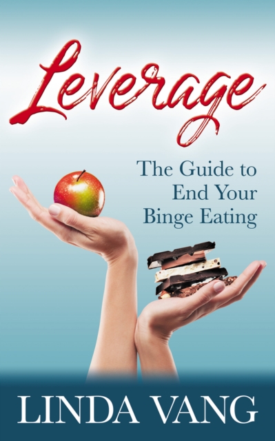 Leverage : The Guide to End Your Binge Eating, Paperback / softback Book