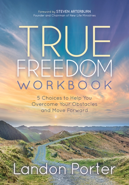 True Freedom Workbook : 5 Choices to Help You Overcome Your Obstacles and Move Forward, Paperback / softback Book