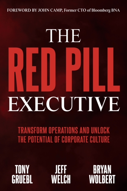 The Red Pill Executive : Transform Operations and Unlock the Potential of Corporate Culture, EPUB eBook