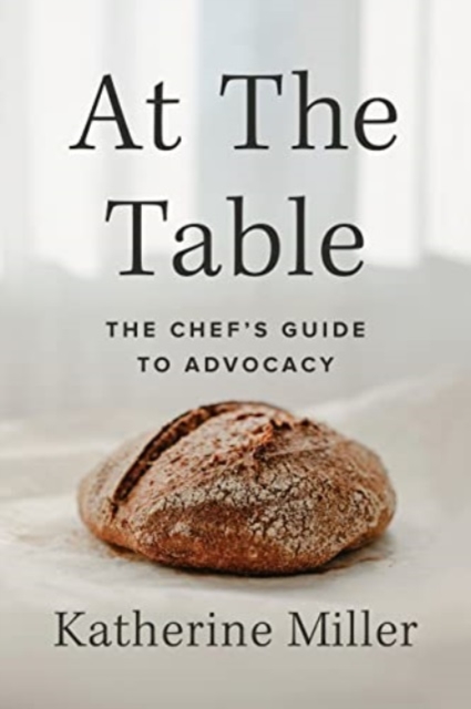 At the Table : The Chef's Guide to Advocacy, Paperback / softback Book