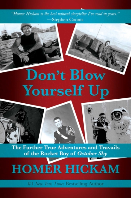 Don't Blow Yourself Up : The Further True Adventures and Travails of the Rocket Boy of October Sky, Hardback Book
