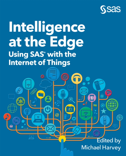 Intelligence at the Edge : Using SAS with the Internet of Things, PDF eBook