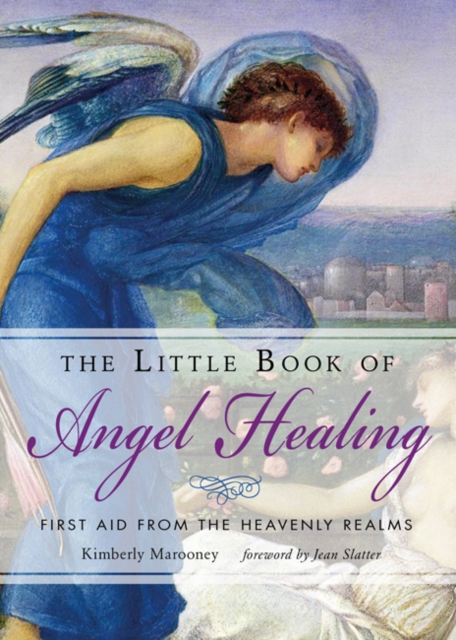 The Little Book of Angel Healing : First Aid from the Heavenly Realms, Paperback / softback Book
