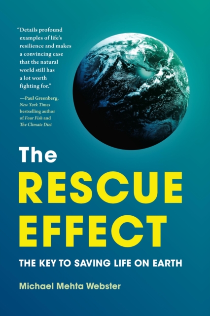 The Rescue Effect : The Key to Saving Life on Earth, Hardback Book