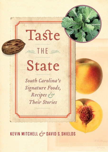 Taste the State : South Carolina's Signature Foods, Recipes, and Their Stories, EPUB eBook