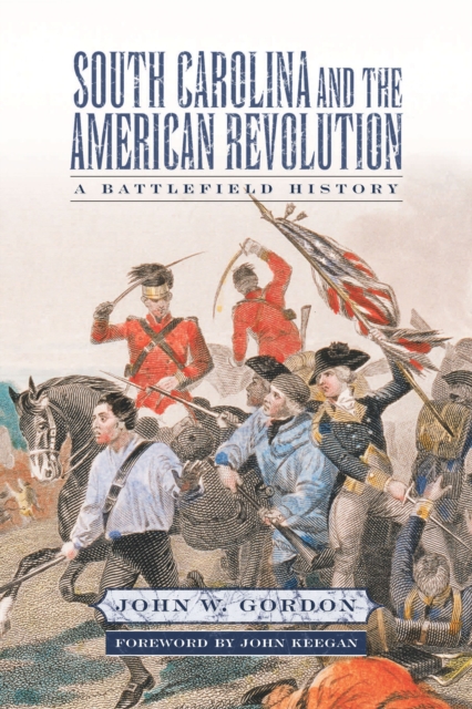 South Carolina and the American Revolution : A Battlefield History, EPUB eBook