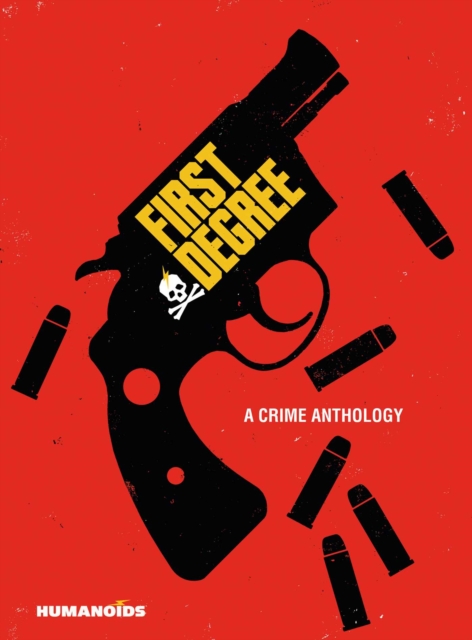 First Degree: A Crime Anthology, Hardback Book