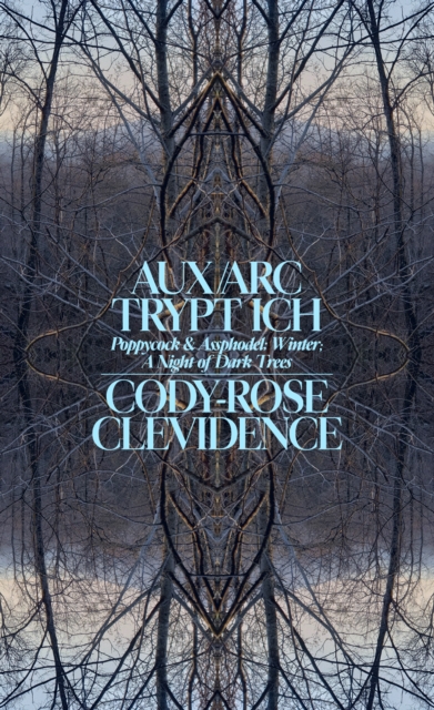 AUX ARK TRYPT ICH : Poppycock and Assphodel; Winter; A Night of Dark Trees, Paperback / softback Book