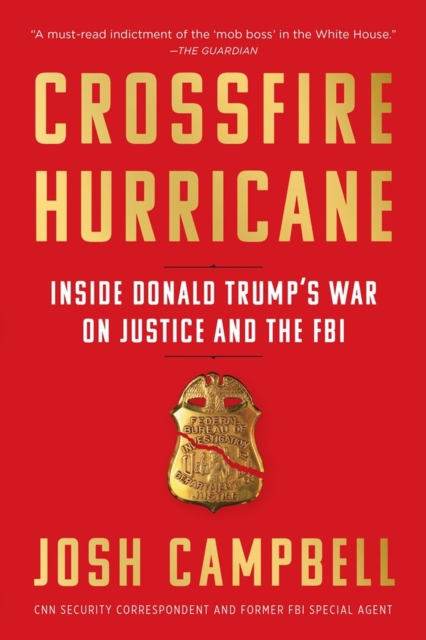 Crossfire Hurricane : Inside Donald Trump's War on Justice and the FBI, Paperback / softback Book