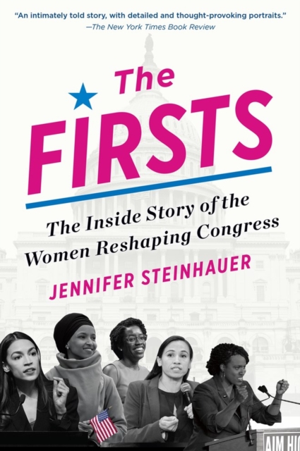 The Firsts : The Inside Story of the Women Reshaping Congress, Paperback / softback Book