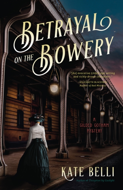 Betrayal On The Bowery : A Gilded Gotham Mystery, Hardback Book