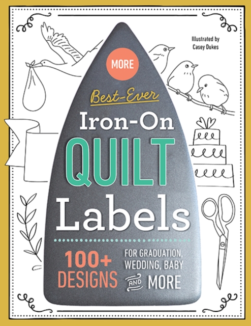 More Best-Ever Iron-On Quilt Labels : 100+ Designs for Graduation, Wedding, Baby and More, General merchandise Book