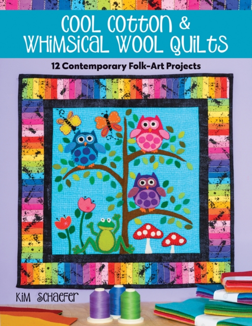 Cool Cotton & Whimsical Wool Quilts : 12 Contemporary Folk-Art Projects, Paperback / softback Book