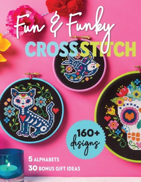 Fun & Funky Cross Stitch : 160+ Designs, 5 Alphabets, 30 Bonus Gift Ideas, EPUB eBook