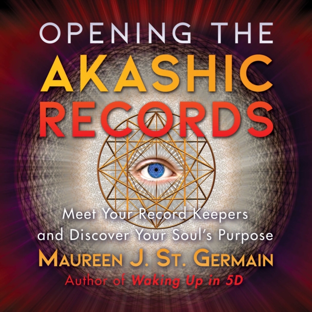 Opening the Akashic Records : Meet Your Record Keepers and Discover Your Soul's Purpose, eAudiobook MP3 eaudioBook