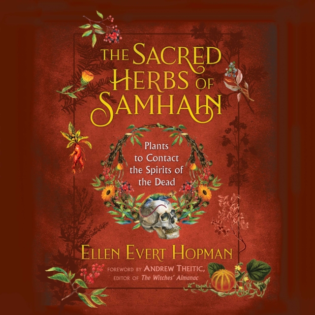 The Sacred Herbs of Samhain : Plants to Contact the Spirits of the Dead, eAudiobook MP3 eaudioBook
