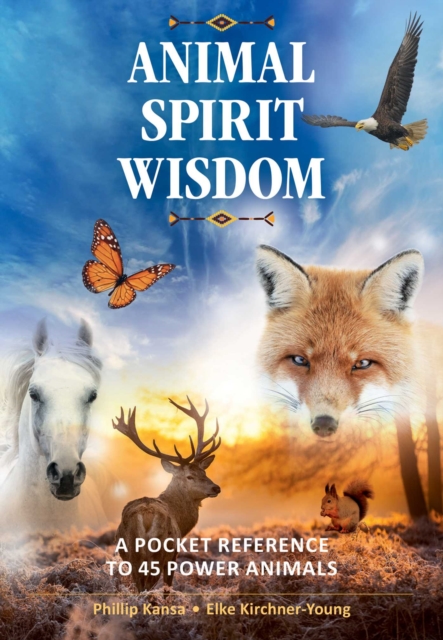Animal Spirit Wisdom : A Pocket Reference to 45 Power Animals, Paperback / softback Book