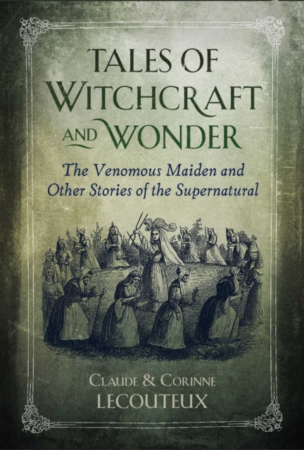 Tales of Witchcraft and Wonder : The Venomous Maiden and Other Stories of the Supernatural, EPUB eBook