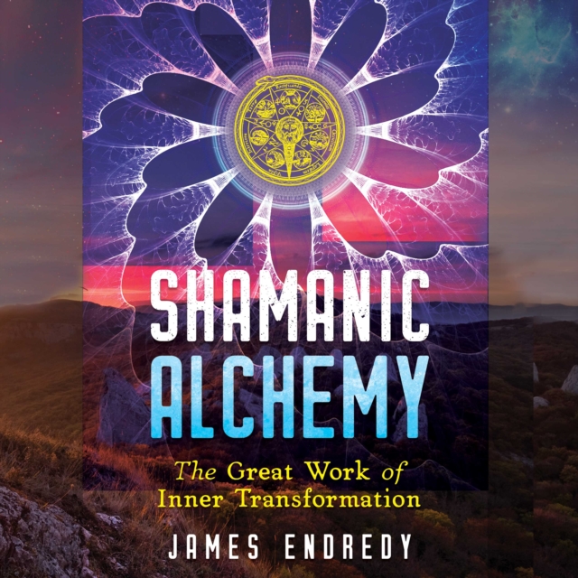 Shamanic Alchemy : The Great Work of Inner Transformation, eAudiobook MP3 eaudioBook