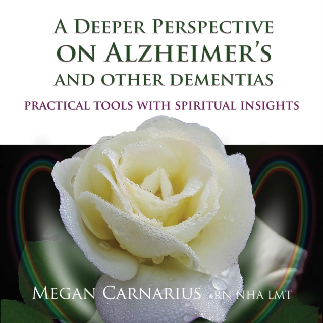 A Deeper Perspective on Alzheimer's and other Dementias : Practical Tools with Spiritual Insights, eAudiobook MP3 eaudioBook