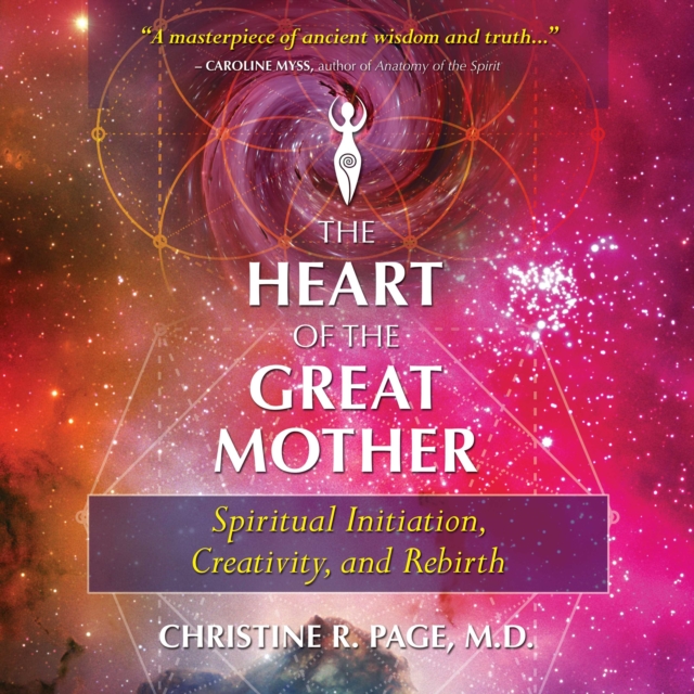 The Heart of the Great Mother : Spiritual Initiation, Creativity, and Rebirth, eAudiobook MP3 eaudioBook