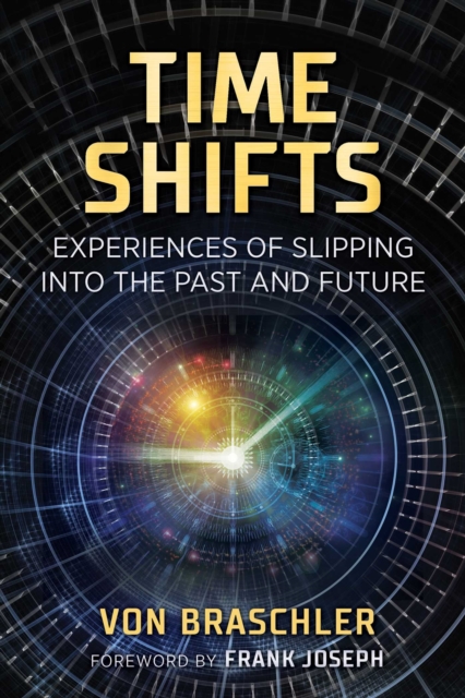 Time Shifts : Experiences of Slipping into the Past and Future, Paperback / softback Book