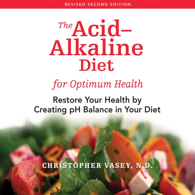 The Acid-Alkaline Diet for Optimum Health : Restore Your Health by Creating pH Balance in Your Diet, eAudiobook MP3 eaudioBook