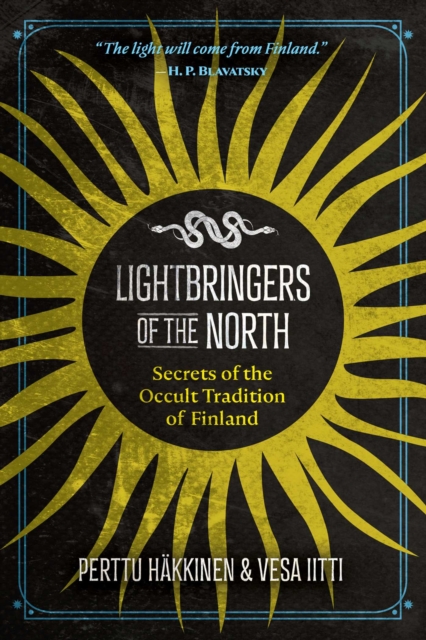 Lightbringers of the North : Secrets of the Occult Tradition of Finland, Paperback / softback Book