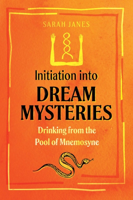 Initiation into Dream Mysteries : Drinking from the Pool of Mnemosyne, EPUB eBook
