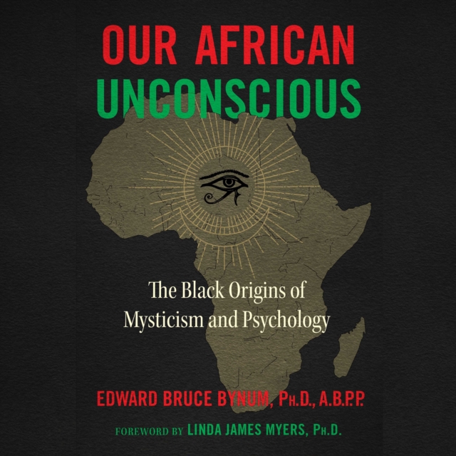Our African Unconscious : The Black Origins of Mysticism and Psychology, eAudiobook MP3 eaudioBook