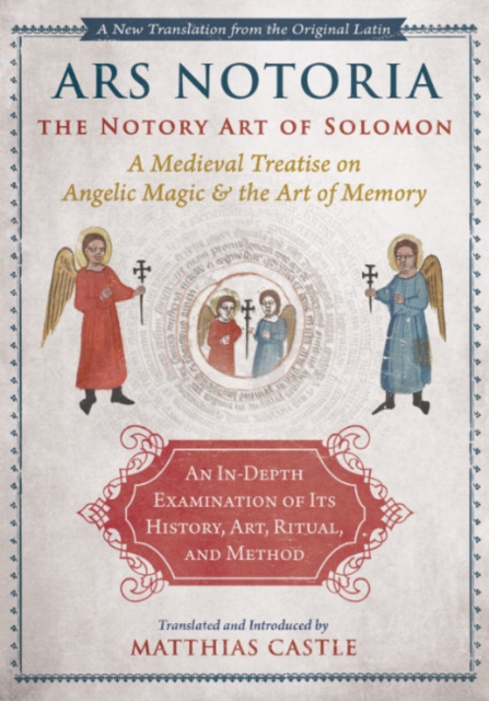 Ars Notoria: The Notory Art of Solomon : A Medieval Treatise on Angelic Magic and the Art of Memory, Hardback Book