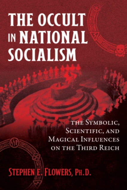The Occult in National Socialism : The Symbolic, Scientific, and Magical Influences on the Third Reich, Paperback / softback Book
