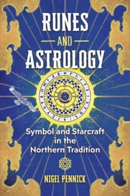 Runes and Astrology : Symbol and Starcraft in the Northern Tradition, Paperback / softback Book