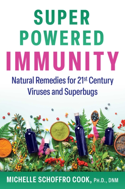 Super-Powered Immunity : Natural Remedies for 21st Century Viruses and Superbugs, EPUB eBook