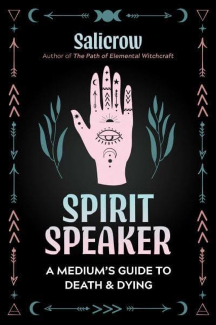 Spirit Speaker : A Medium's Guide to Death and Dying, Paperback / softback Book