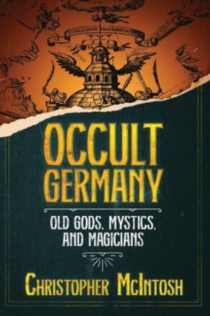 Occult Germany : Old Gods, Mystics, and Magicians, Paperback / softback Book