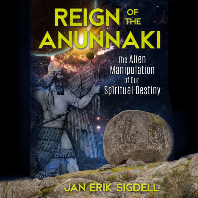 Reign of the Anunnaki : The Alien Manipulation of Our Spiritual Destiny, eAudiobook MP3 eaudioBook