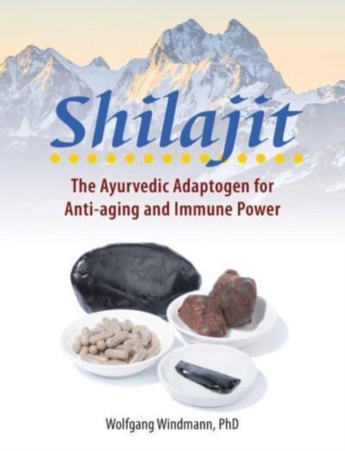 Shilajit : The Ayurvedic Adaptogen for Anti-aging and Immune Power, Paperback / softback Book