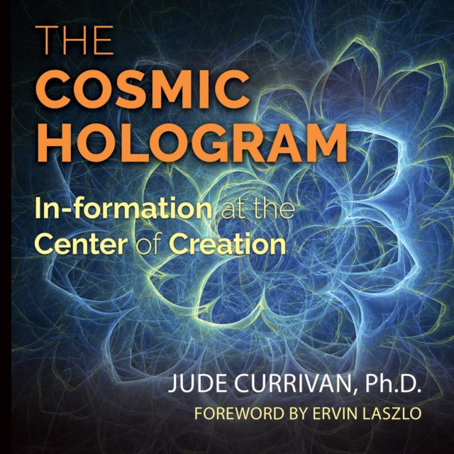 The Cosmic Hologram : In-formation at the Center of Creation, eAudiobook MP3 eaudioBook