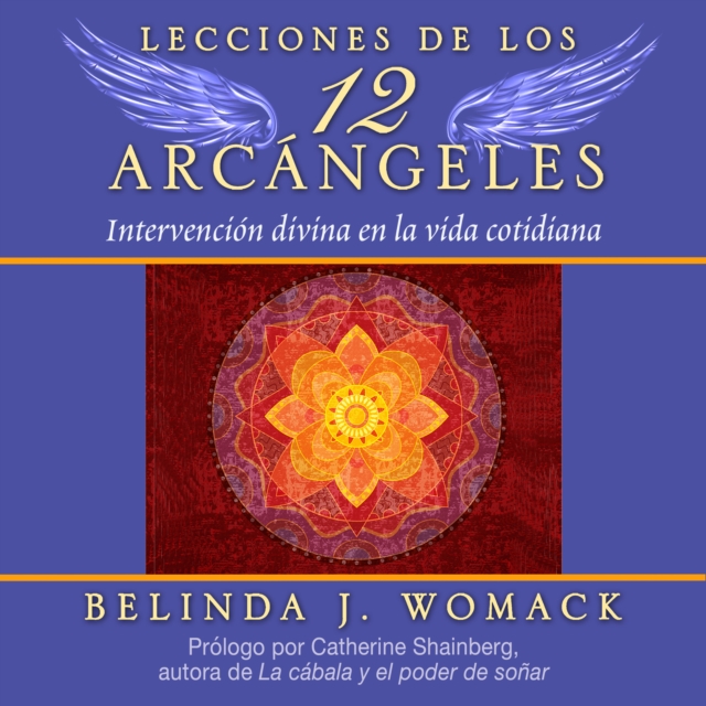 Lecciones de los 12 Arcangeles : Intervencion divina en la vida cotidiana, eAudiobook MP3 eaudioBook