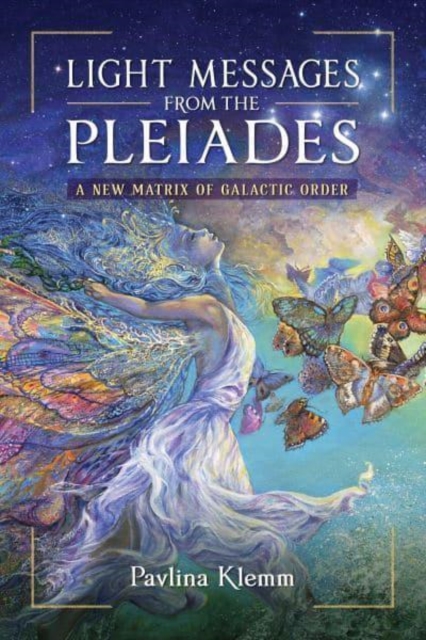 Light Messages from the Pleiades : A New Matrix of Galactic Order, Paperback / softback Book