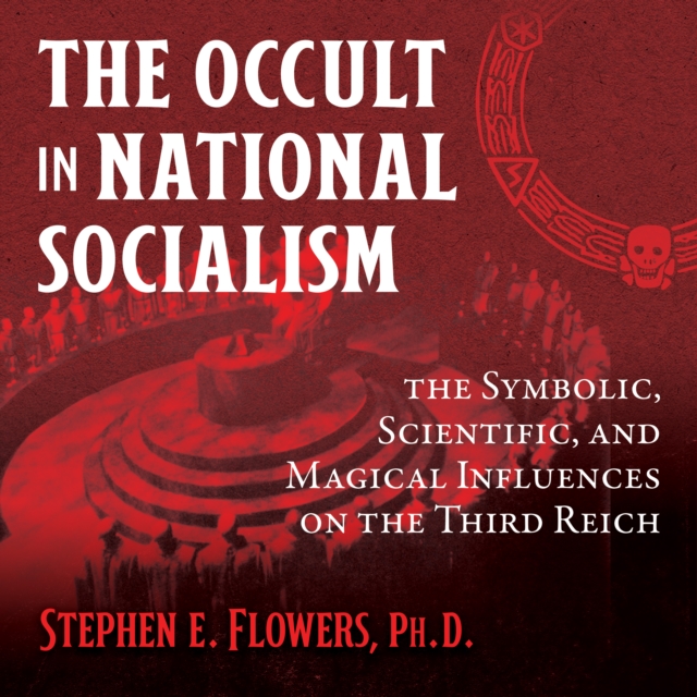 The Occult in National Socialism : The Symbolic, Scientific, and Magical Influences on the Third Reich, eAudiobook MP3 eaudioBook