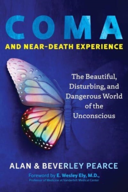 Coma and Near-Death Experience : The Beautiful, Disturbing, and Dangerous World of the Unconscious, Paperback / softback Book