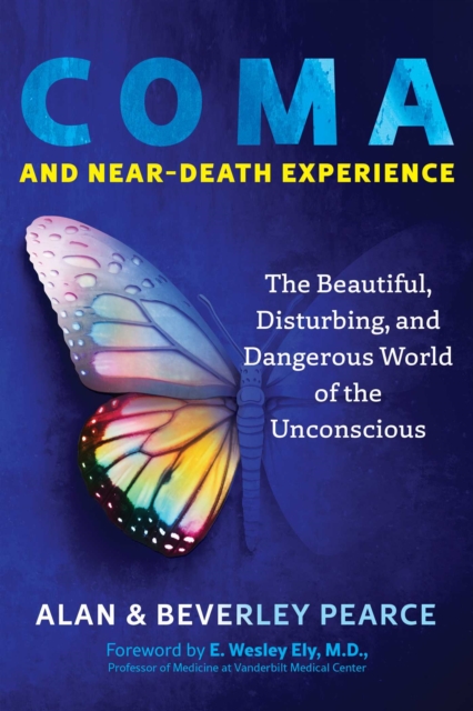 Coma and Near-Death Experience : The Beautiful, Disturbing, and Dangerous World of the Unconscious, EPUB eBook