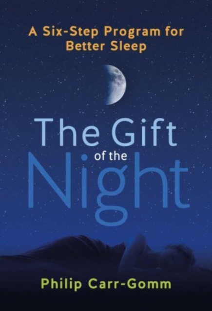 The Gift of the Night : A Six-Step Program for Better Sleep, Paperback / softback Book