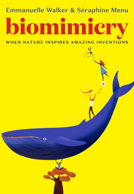 Biomimicry : When Nature Inspires Amazing Inventions, Hardback Book