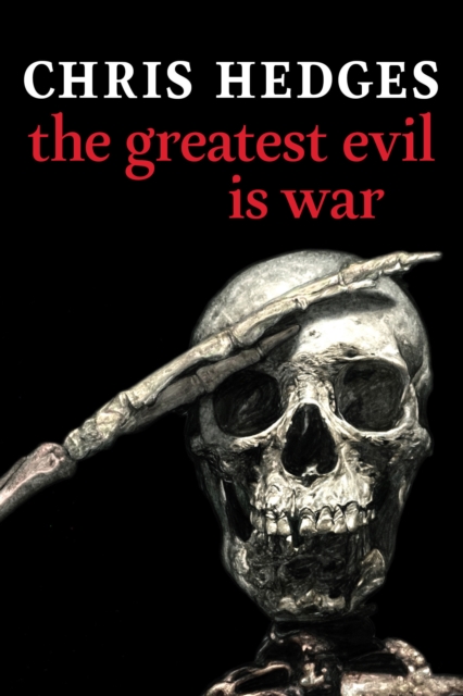 The Greatest Evil Is War, Hardback Book